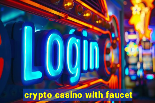 crypto casino with faucet